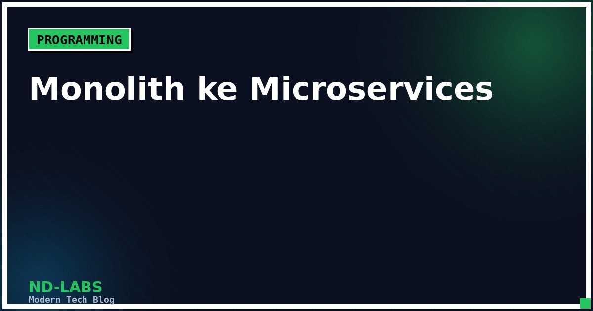 Dari Monolith ke Microservices: Kapan Waktu yang Tepat untuk Migrasi?