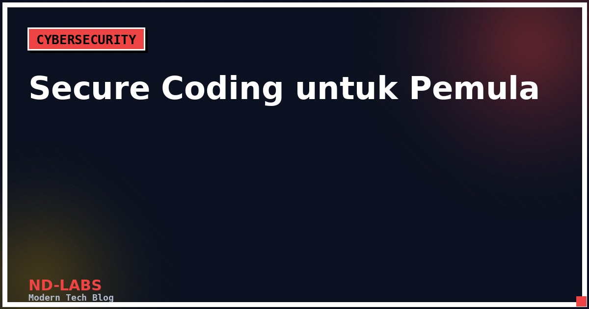 Menulis Kode yang Aman: Praktik Dasar Secure Coding untuk Developer Pemula
