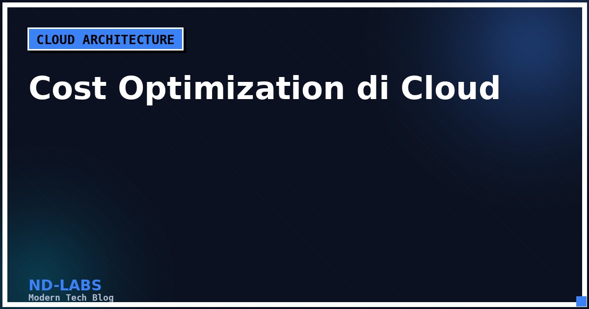 Cost Optimization di Cloud: Cara Mengurangi Tagihan AWS/GCP Tanpa Mengorbankan Performa