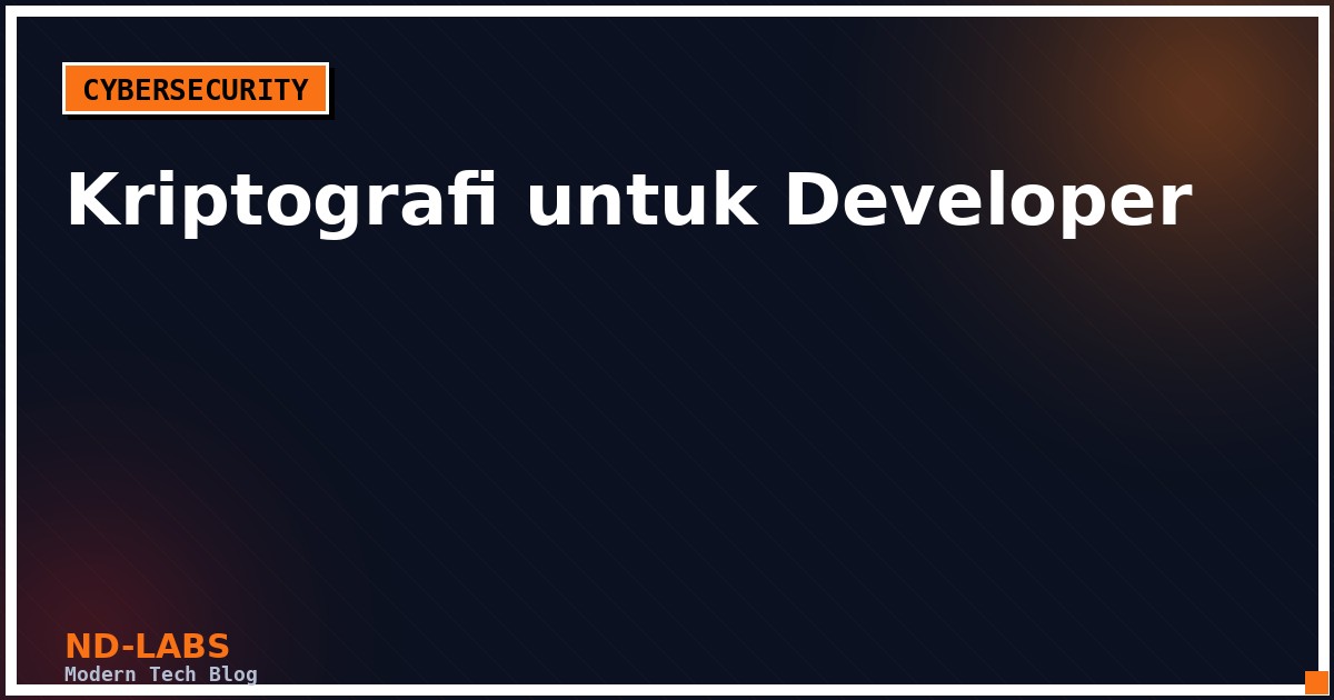 Kriptografi untuk Developer: Symmetric, Asymmetric, dan Hashing