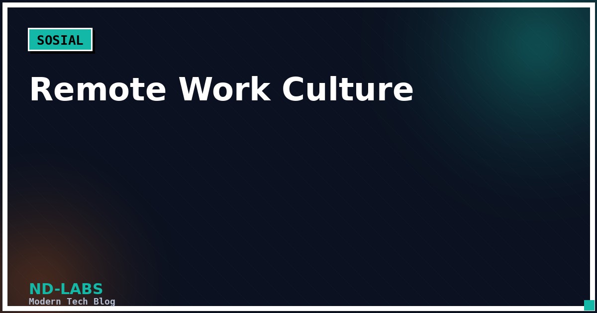 Remote Work Culture: Tantangan Kolaborasi Tim Lintas Zona Waktu